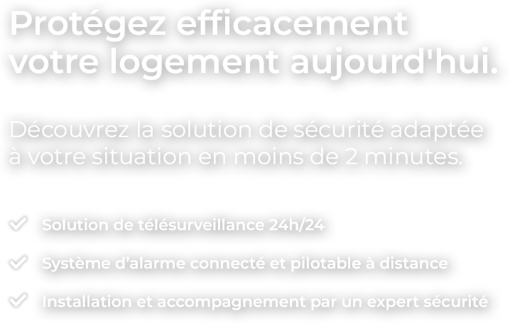 Protégez efficacement votre logement aujourd'hui
